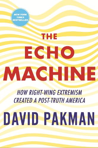 Бумажная книга «The Echo Machine: How Right-Wing Extremism Created a Post-Truth America», автор Дэвид Пакман - фото №1