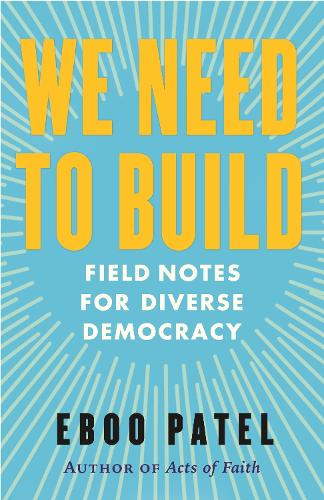 Паперова книга «We Need To Build: Field Notes for Diverse Democracy», автор Ебу Патель - фото №1