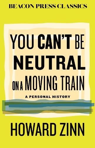 Бумажная книга «You Can't Be Neutral on a Moving Train: A Personal History of Our Times», автор Говард Зинн - фото №1
