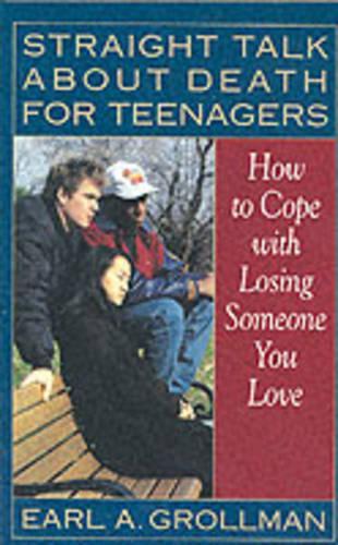 Бумажная книга «Straight Talk about Death for Teenagers: How to Cope with Losing Someone You Love», автор Эрл А. Гроллман - фото №1