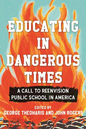 Paper book «Educating in Dangerous Times: A Call to Reenvision Public School in America», authors George Theoharis, John Rogers - фото №1