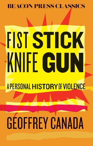 Бумажная книга «Fist Stick Knife Gun: A Personal History of Violence», автор Джеффри Канада - фото №1