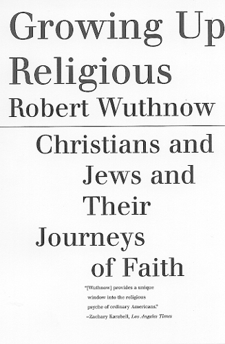 Бумажная книга «Growing Up Religious: Christians and Jews and Their Journeys of Faith», автор Роберт Вутнов - фото №1