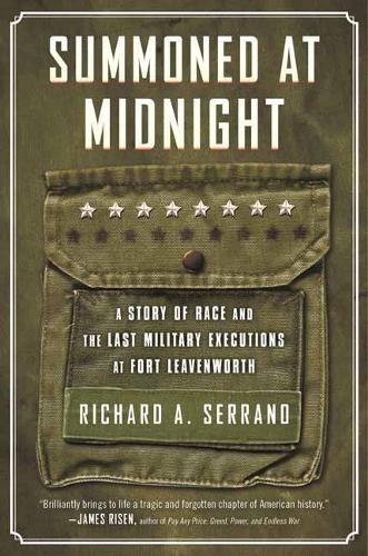 Бумажная книга «Summoned at Midnight: A Story of Race and the Last Military Executions at Fort Leavenworth», автор Ричард А. Серрано - фото №1