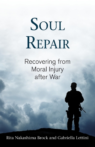 Бумажная книга «Soul Repair: Recovering from Moral Injury after War», авторов Габриэлла Леттини, Рита Накашима Брок - фото №1