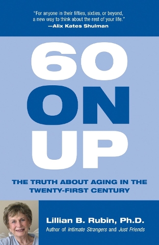 Паперова книга «60 on Up: The Truth about Aging in America», автор Лiлiан Рубiн - фото №1