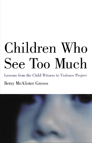 Паперова книга «Children Who See Too Much: Lessons from the Child Witness to Violence Project», автор Бетсі МакАлістер Ґроувз - фото №1