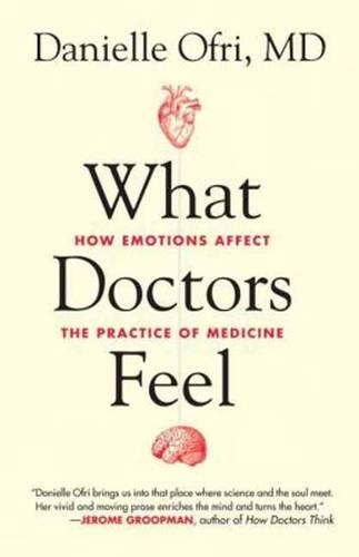 Паперова книга «What Doctors Feel: How Emotions Affect the Practice of Medicine», автор Даніель Офрі - фото №1