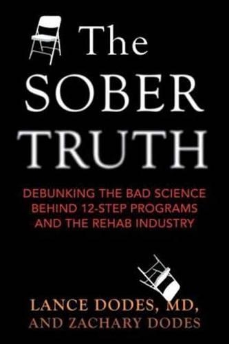 [object Object] «The Sober Truth: Debunking the Bad Science Behind 12-Step Programs and the Rehab Industry», автор Лэнс Додс - фото №1