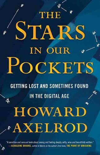 Бумажная книга «The Stars in Our Pockets: Getting Lost and Sometimes Found in the Digital Age», автор Говард Аксельрод - фото №1