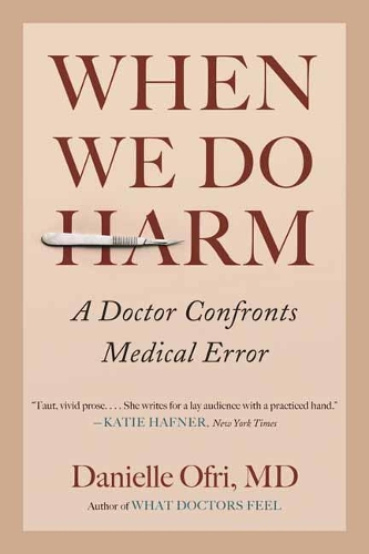 Паперова книга «When We Do Harm: A Doctor Confronts Medical Error», автор Даніель Офрі - фото №1