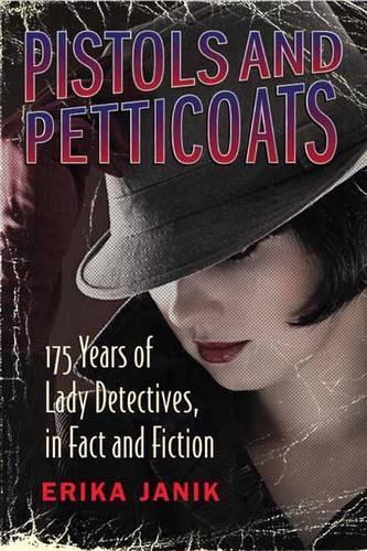 Бумажная книга «Pistols and Petticoats: 175 Years of Lady Detectives in Fact and Fiction», автор Эрика Яник - фото №1