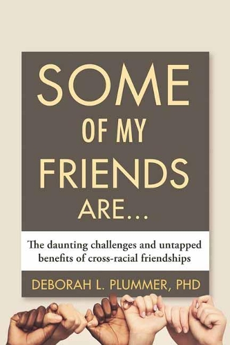 Паперова книга «Some of My Friends Are…: The Daunting Challenges and Untapped Benefits of Cross-Racial Friendships», автор Дебора Пламмер - фото №1