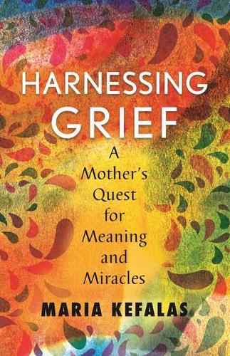 Бумажная книга «Harnessing Grief: A Mother's Quest for Meaning and Miracles», автор Мария Кефалас - фото №1