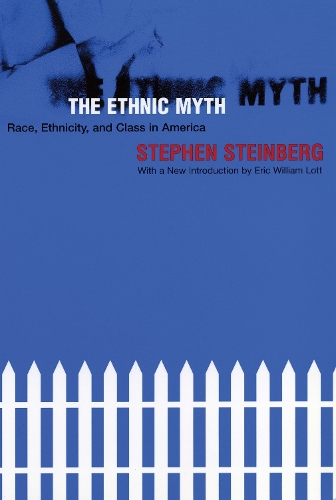 Паперова книга «The Ethnic Myth: Race, Ethnicity, and Class in America», автор Стівен Стейнберг - фото №1
