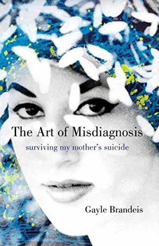 Бумажная книга «The Art of Misdiagnosis: Surviving My Mother's Suicide», автор Гейл Брандейс - фото №1