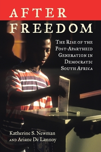 Бумажная книга «After Freedom: The Rise of the Post-Apartheid Generation in Democratic South Africa», авторов Ариан де Ланнуа, Кэтрин С. Ньюман - фото №1