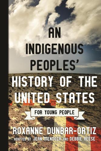 Бумажная книга «Indigenous Peoples' History of the United States for Young People», автор Роксана Данбар-Ортиз - фото №1