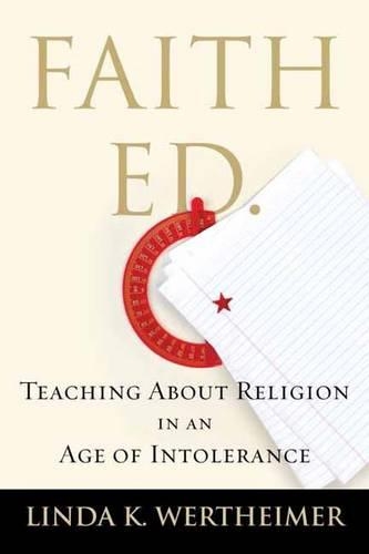 Бумажная книга «Faith Ed: Teaching About Religion in an Age of Intolerance», автор Линда К. Вертхеймер - фото №1