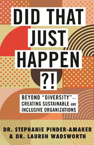 Паперова книга «Did That Just Happen?!: Beyond Diversity—Creating Sustainable and Inclusive Organizations», автор Лорен Водсворт - фото №1