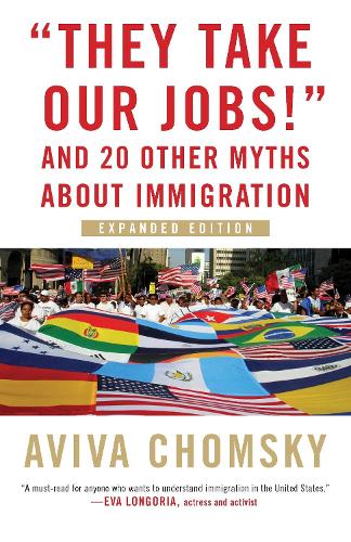 Бумажная книга «They Take Our Jobs!: and 20 Other Myths about Immigration», автор Авива Чомски - фото №1