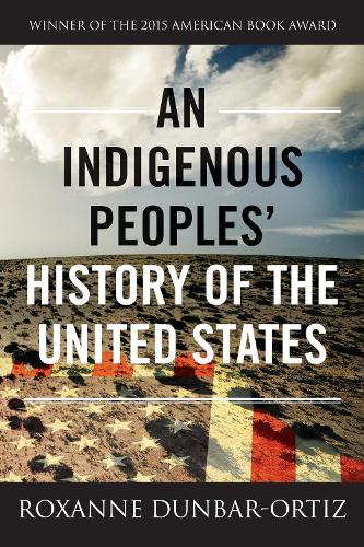 Паперова книга «An Indigenous Peoples' History of the United States», автор Роксана Данбар-Ортіс - фото №1