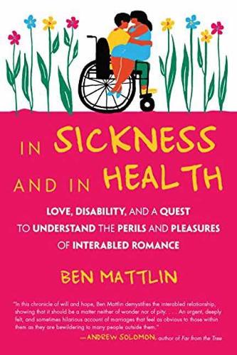 Бумажная книга «In Sickness and in Health: Love, Disability, and a Quest to Understand the Perils and Pleasures of Inter-abled Romance», автор Бен Мэттлин - фото №1