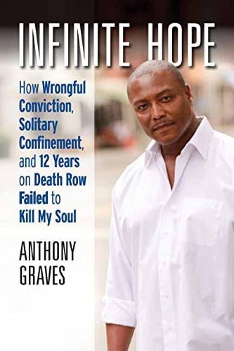 Бумажная книга «Infinite Hope: How Wrongful Conviction, Solitary Confinement and 12 Years on Death Row Failed to Kill My Soul», автор Энтони Грейвс - фото №1