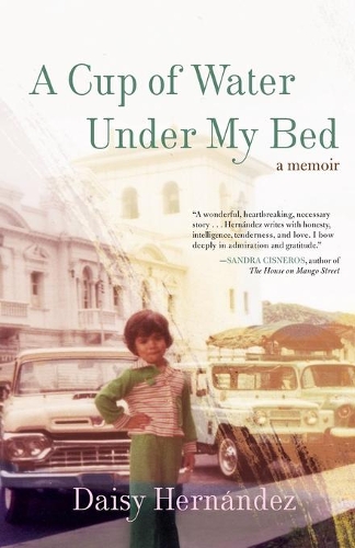 Бумажная книга «A Cup of Water Under My Bed: A Memoir», автор Дейзи Эрнандес - фото №1