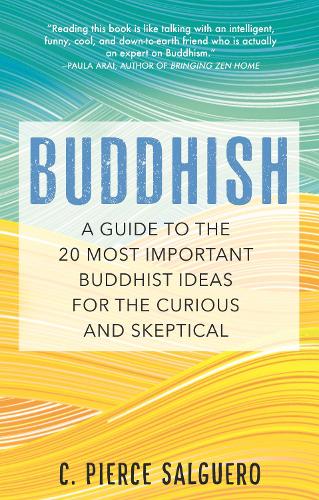 Бумажная книга «Buddhish: A Guide to the 20 Most Important Buddhist Ideas for the Curious and Skeptical», автор К. Пирс Сальгеро - фото №1