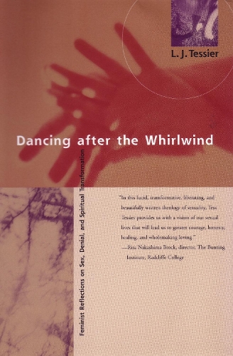 Бумажная книга «Dancing after the Whirlwind: Feminist Reflections on Sex, Denial, and Spiritual Healing», автор Линда Дж. Тессье - фото №1