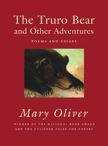 Бумажная книга «The Truro Bear and Other Adventures: Poems and Essays», автор Мэри Оливер - фото №1