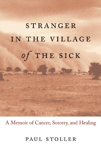 Паперова книга «Stranger in the Village of the Sick: A Memoir of Cancer, Sorcery, and Healing», автор Пол Столлер - фото №1