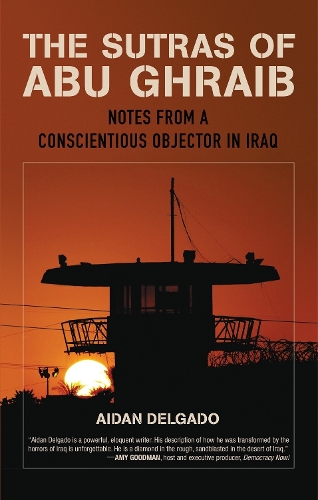 Бумажная книга «The Sutras of Abu Ghraib: Notes from a Conscientious Objector in Iraq», автор Эйден Дельгадо - фото №1