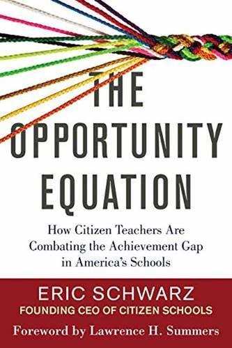 Бумажная книга «The Opportunity Equation: How Citizen Teachers Are Combating the Achievement Gap in America's Schools», автор Эрик Шварц - фото №1