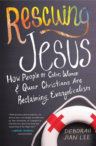Бумажная книга «Rescuing Jesus: How People of Color, Women, and Queer Christians are Reclaiming Evangelicalism», автор Дебора Цзянь Ли - фото №1