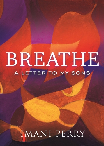 Паперова книга «Breathe: A Letter to My Sons», автор Імані Перрі - фото №1