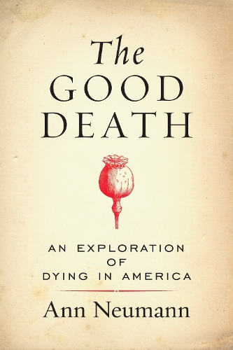 Бумажная книга «The Good Death: An Exploration of Dying in America», автор Энн Нойманн - фото №1