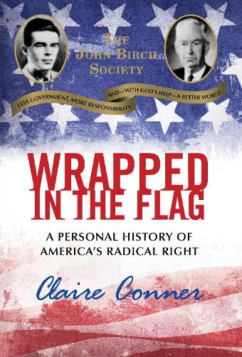 Бумажная книга «Wrapped in the Flag: A Personal History of America's Radical Right», автор Клэр Коннер - фото №1