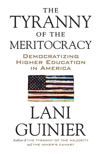 Бумажная книга «The Tyranny of the Meritocracy: Democratizing Higher Education in America», автор Лани Гинье - фото №1