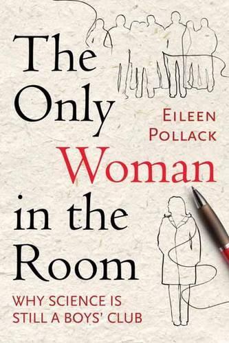 Бумажная книга «The Only Woman in the Room: Why Science Is Still a Boys' Club», автор Эйлин Поллак - фото №1
