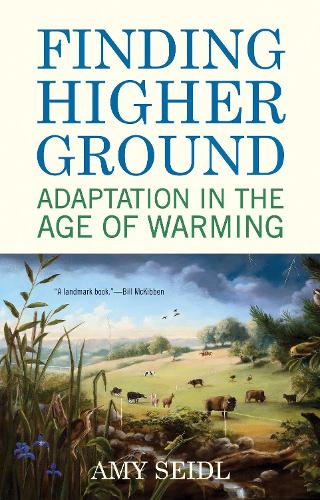 Паперова книга «Finding Higher Ground: Adaptation in the Age of Warming», автор Емі Зайдль - фото №1