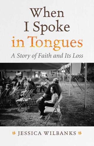 Бумажная книга «When I Spoke in Tongues: A Story of Faith and Its Loss», автор Джессика Уилбэнкс - фото №1