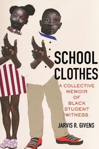Бумажная книга «School Clothes: A Collective Memoir of Black Student Witness», автор Джарвис Р. Гивенс - фото №1