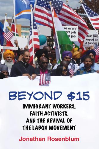 Бумажная книга «Beyond $15: Immigrant Workers, Faith Activists, and the Revival of the Labor Movement», автор Джонатан Розенблюм - фото №1