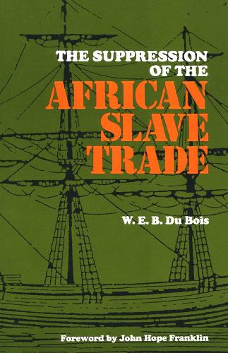 Бумажная книга «The Suppression of the Africian Slave Trade, 1638-1870», авторов Джон Хоуп Франклин, Уильям Эдуард Беркхардт Дюбуа - фото №1