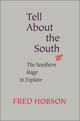 Бумажная книга «Tell About the South: The Southern Rage to Explain», автор Фред Хобсон - фото №1