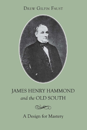 Бумажная книга «James Henry Hammond and the Old South: A Design for Mastery», автор Дрю Гилпин Фауст - фото №1