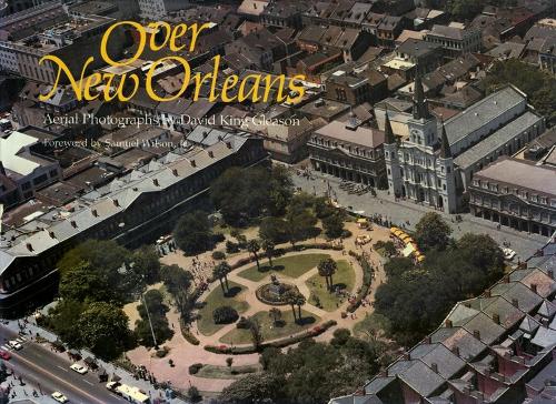 Бумажная книга «Over New Orleans: Aerial Photographs», автор Дэвид Кинг Глисон - фото №1
