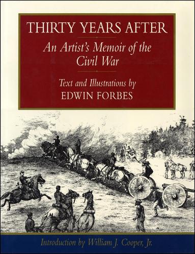 Бумажная книга «Thirty Years After: An Artist's Memoir of the Civil War», авторов Эдвин Форбс, Уильям Дж. Купер-младший - фото №1